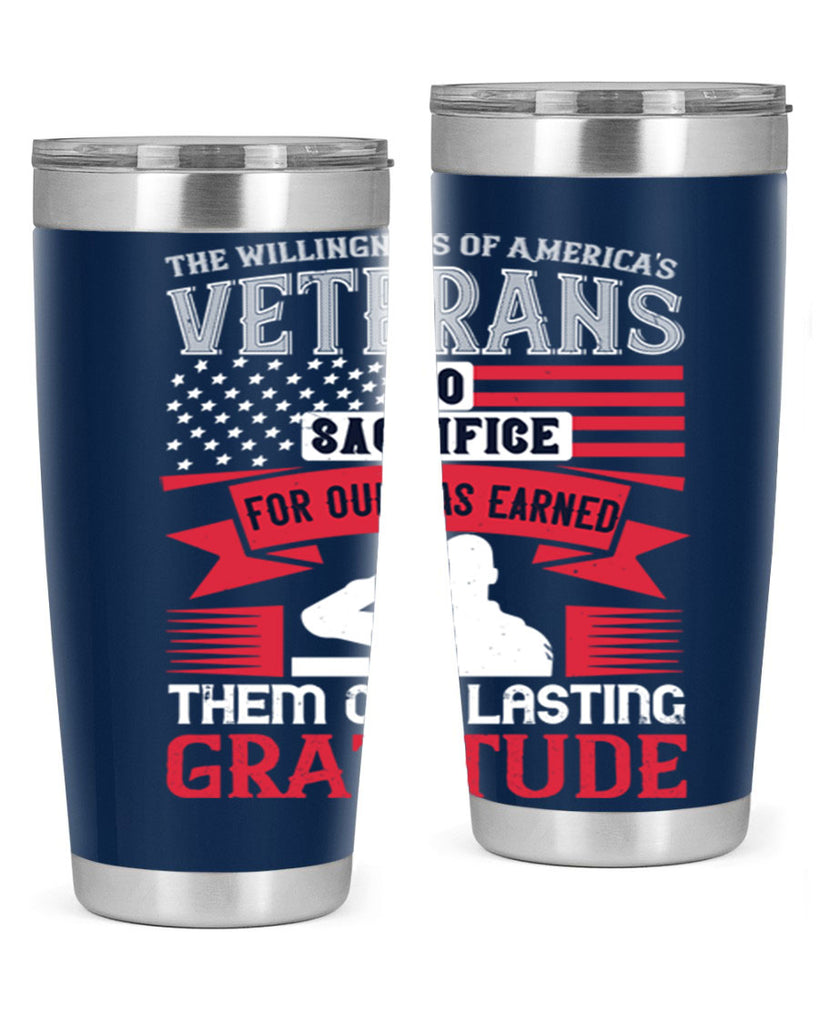 the willingness of americas veterans to sacrifice for our has earned them our lasting gratitude 22#- Veterns Day- Tumbler