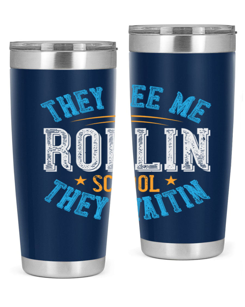 they see me rollin school they waitin Style 12#- bus driver- tumbler