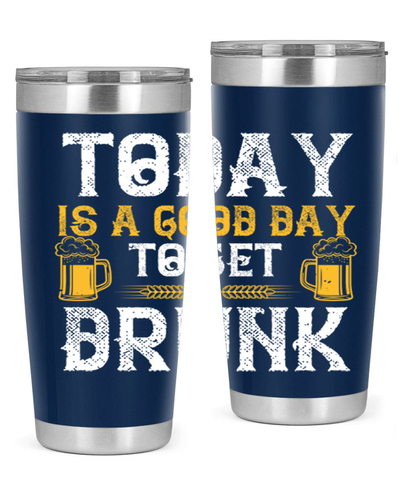 today is a good day to get drunk 6#- beer- Tumbler