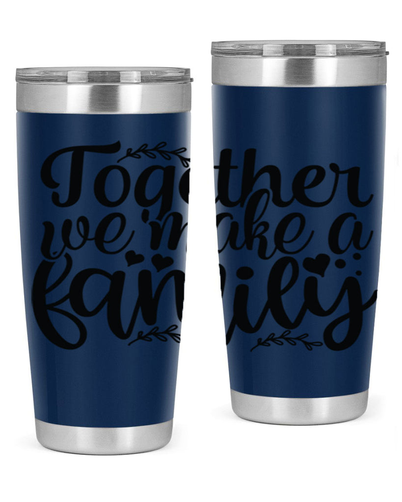 together we make a family 14#- family- Tumbler