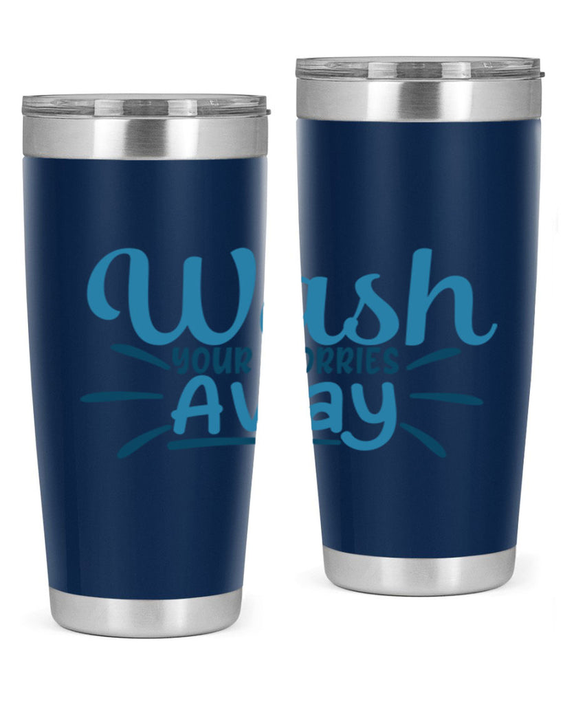 wash your worries away 51#- bathroom- Tumbler