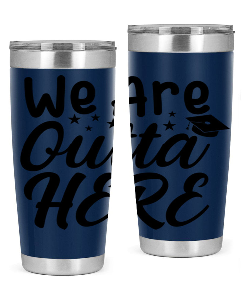 we are outta here 8#- graduation- Tumbler