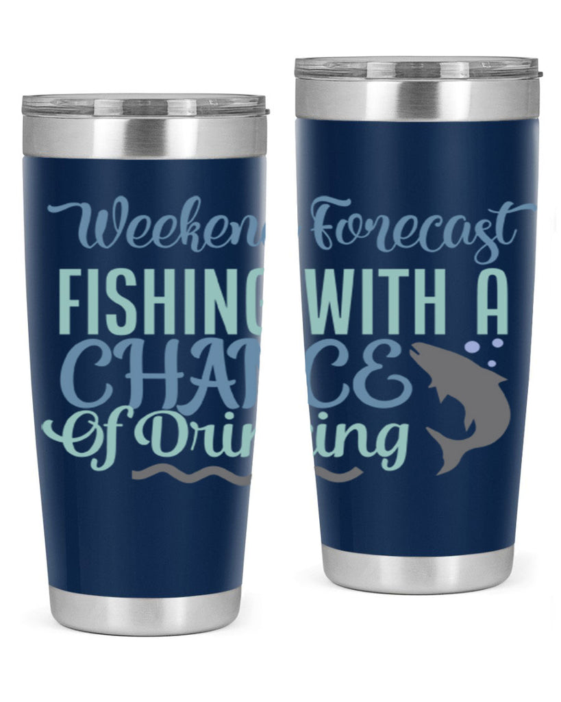 weekend forecast fishing with a chance of drinking 193#- fishing- Tumbler