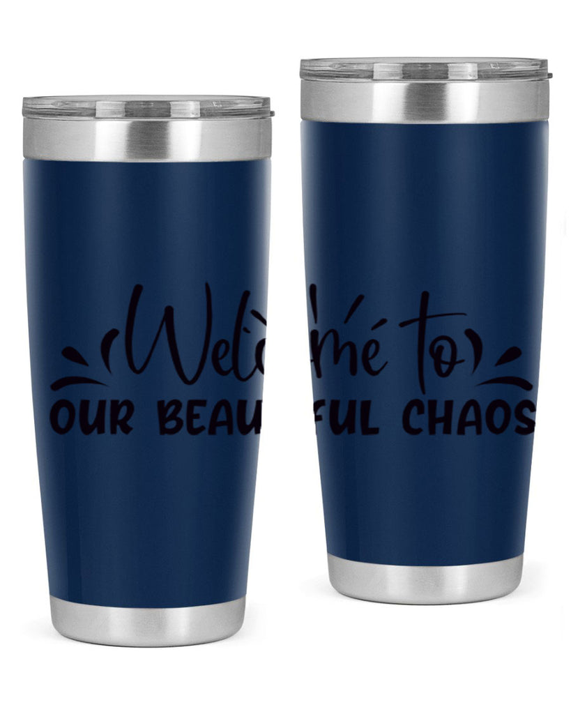 welcome to our beautiful chaos 46#- home- Tumbler