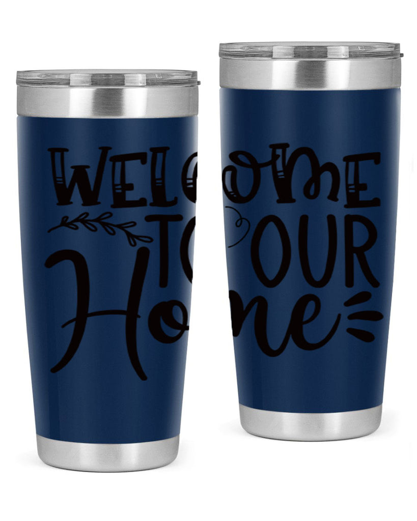 welcome to our home 92#- home- Tumbler