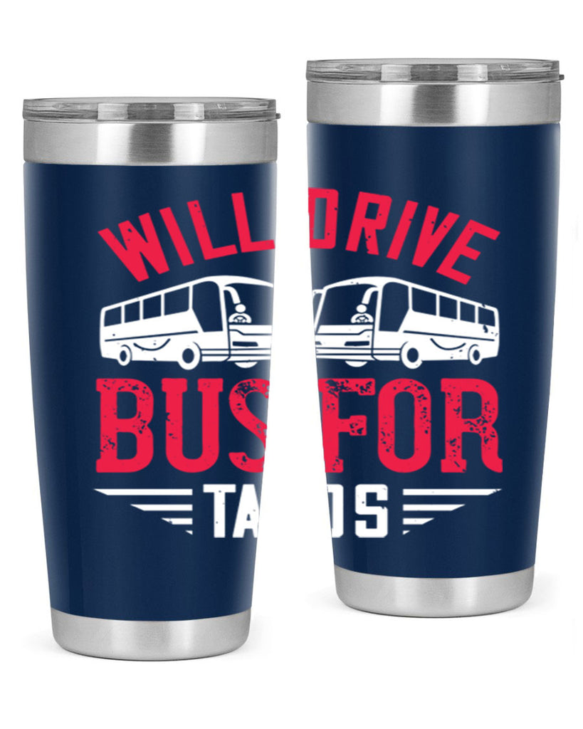 will drive bus for tacos Style 7#- bus driver- tumbler