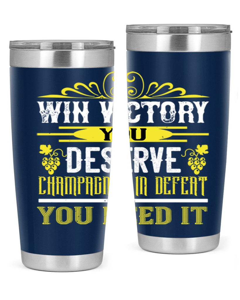 win victory you deserve champagne in defent 7#- wine- Tumbler