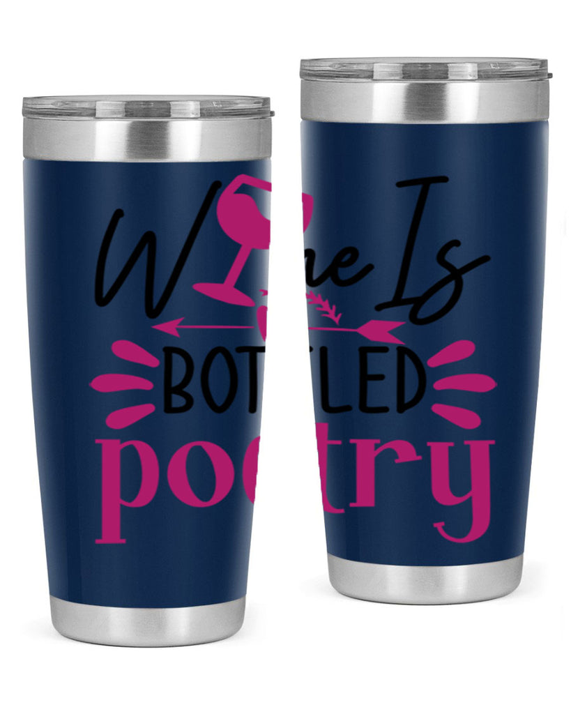 wine is bottled poetry 144#- wine- Tumbler