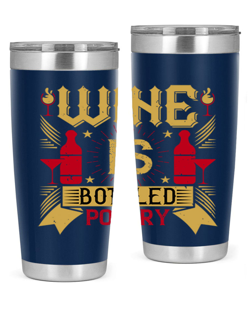 wine is bottled poetry 18#- drinking- Tumbler