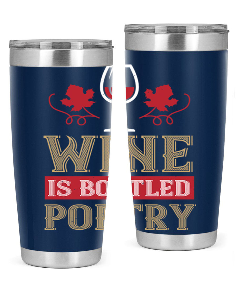 wine is bottled poetry 5#- wine- Tumbler