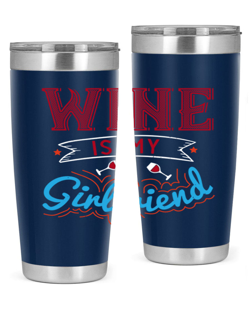 wine is my girlfriend 105#- wine- Tumbler