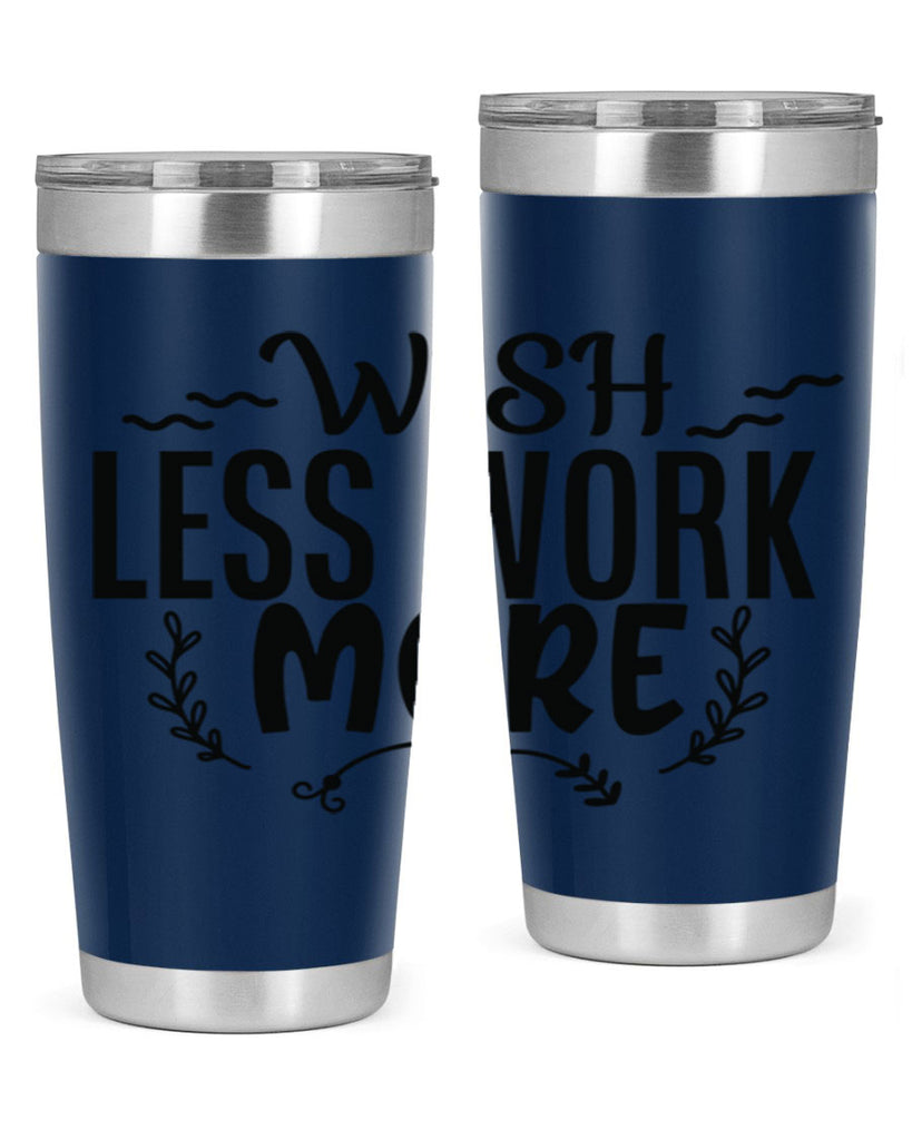 wish less work more Style 63#- motivation- Tumbler