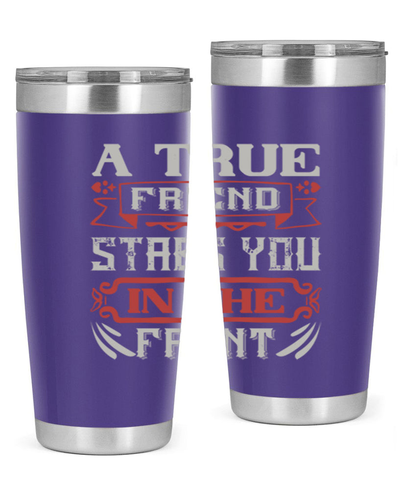 A true friend stabs you in the front Style 109#- Best Friend- Tumbler