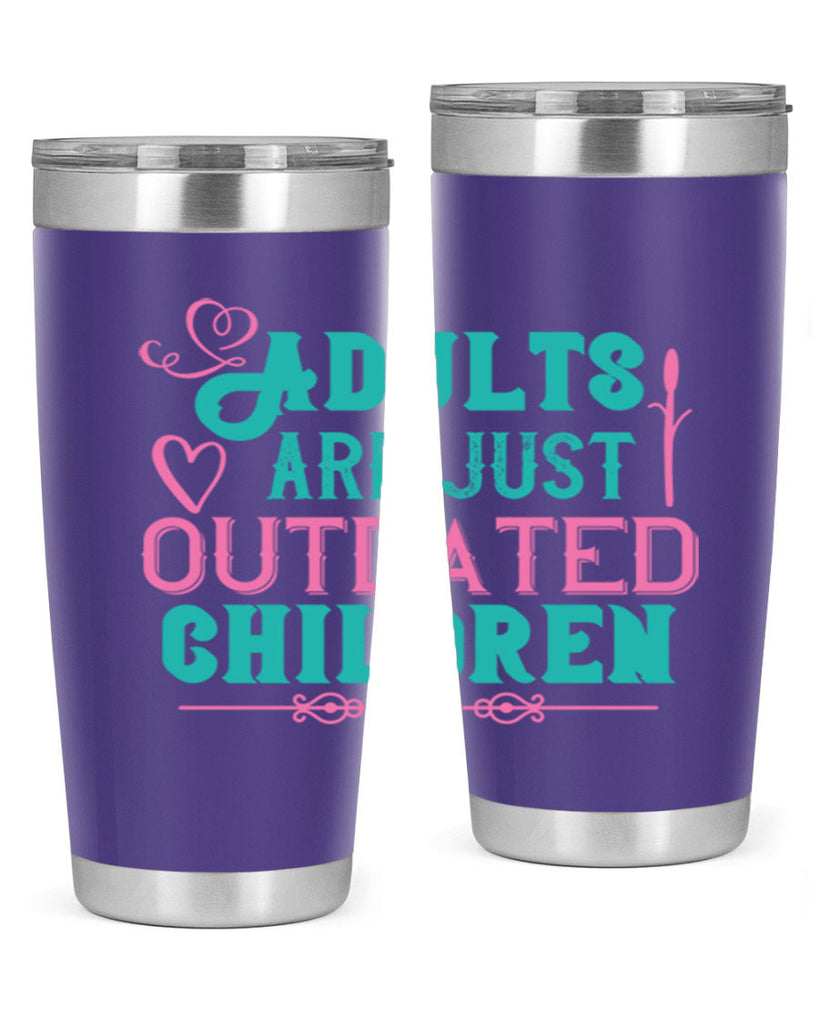 Adults are just outdated children Style 52#- baby- Tumbler