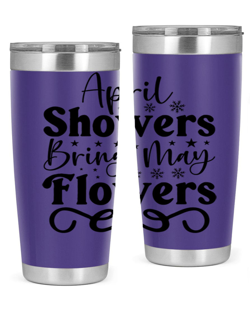 April Showers Bring May Flowers 19#- spring- Tumbler