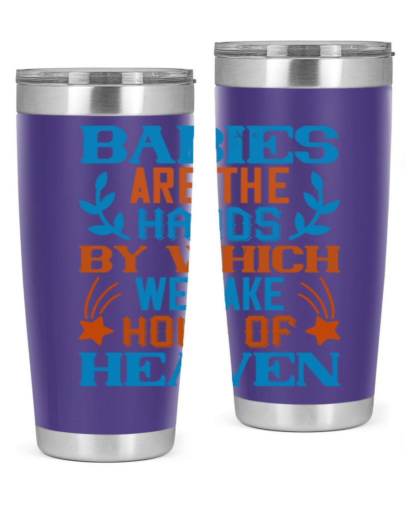 Babies are the hands by which we take hold of heaven Style 131#- baby- tumbler