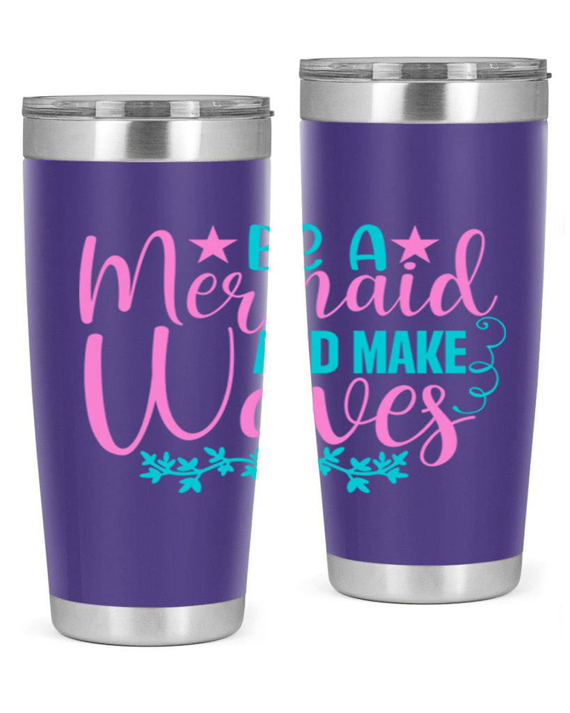 Be A Mermaid And Make Waves 47#- mermaid- Tumbler