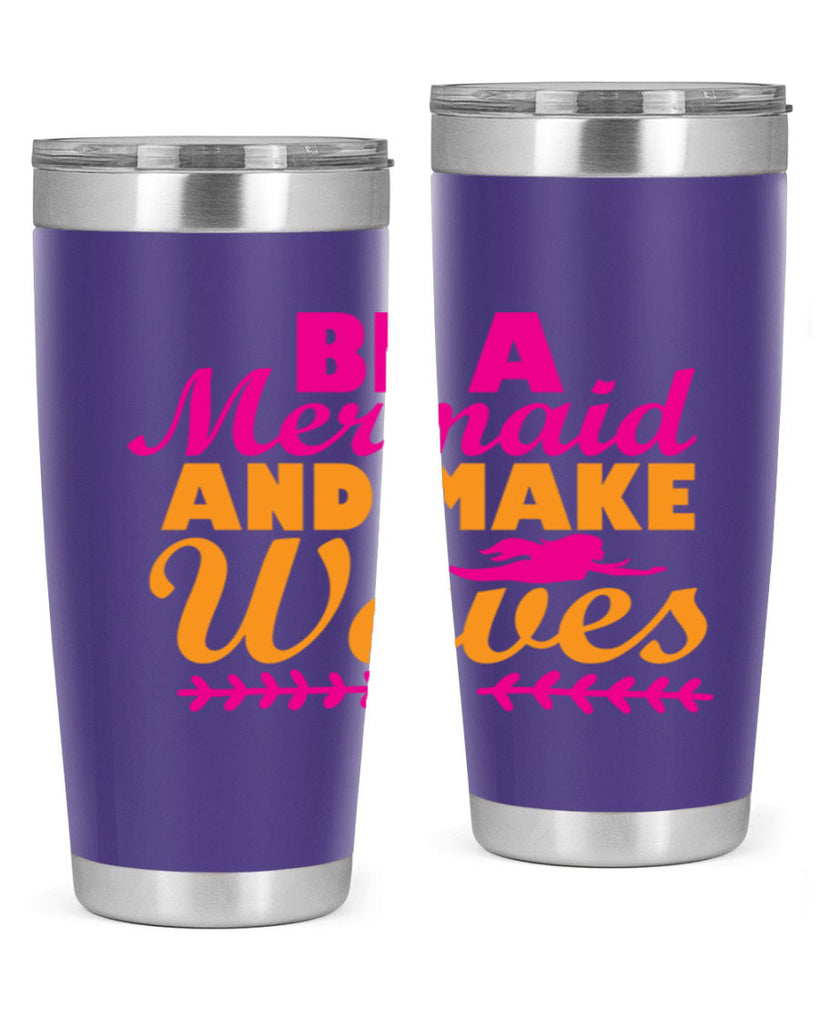 Be A Mermaid And Make Waves 49#- mermaid- Tumbler