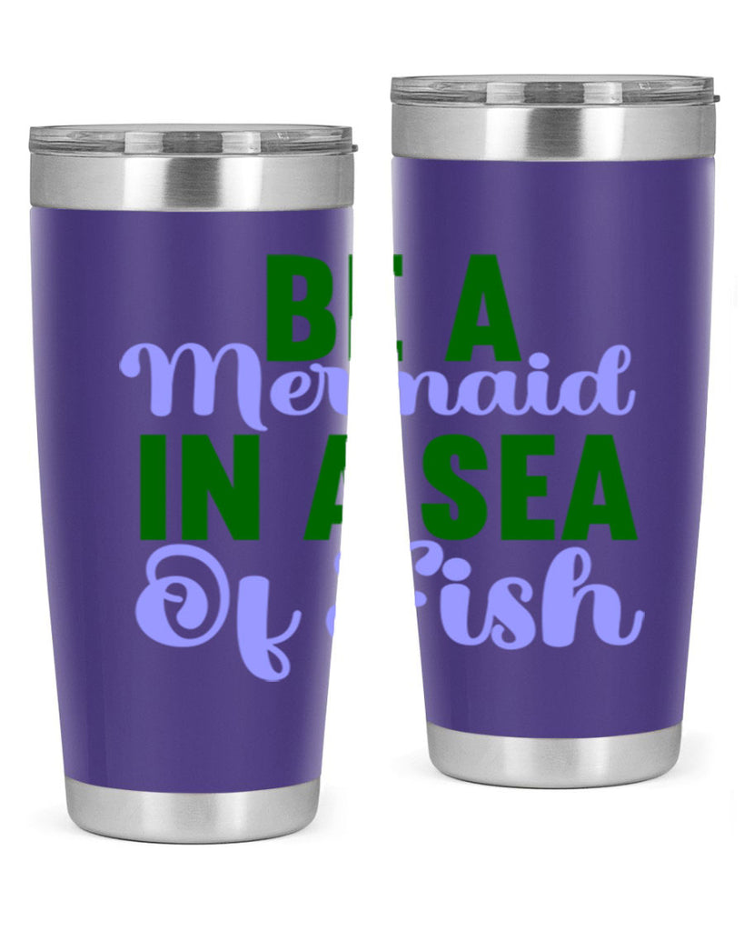 Be A Mermaid In A Sea Of Fish 50#- mermaid- Tumbler