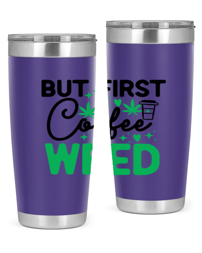 But First Coffee Weed 26#- marijuana- Tumbler