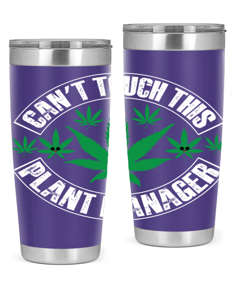 Cant touch this plant manager 56#- marijuana- Tumbler