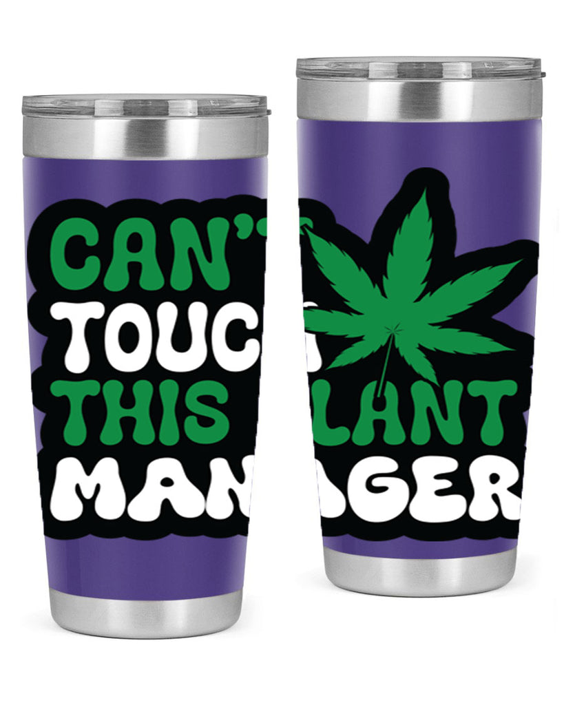 Cant touch this plant manager 57#- marijuana- Tumbler