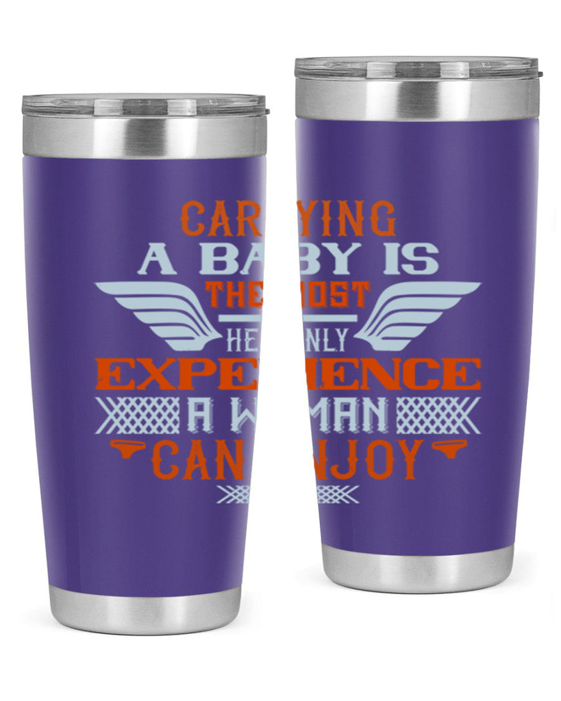 Carrying a baby is the most heavenly experience a woman can enjoy Style 128#- baby- tumbler
