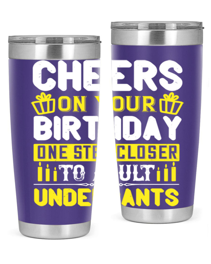 Cheers on your birthday One step closer to adult underpants Style 94#- birthday- tumbler