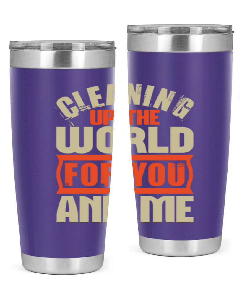 Cleaning up the world for you and me Style 37#- cleaner- tumbler