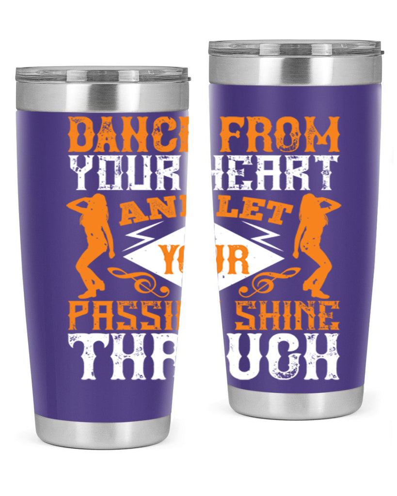 Dance from your heart and let your passion shine through45#- dance- Tumbler