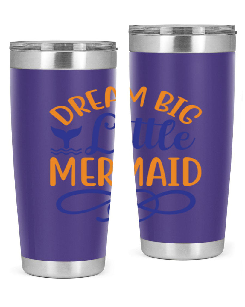 Dream Big Little Mermaid 115#- mermaid- Tumbler