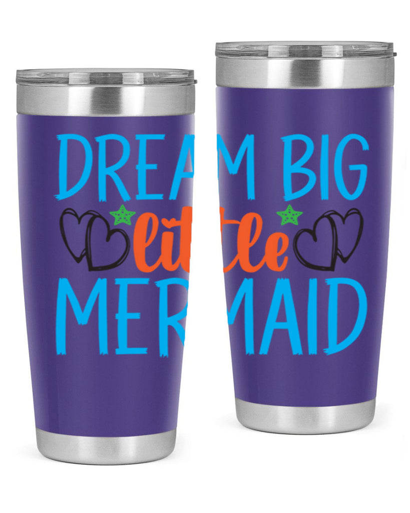 Dream Big Little Mermaid 128#- mermaid- Tumbler