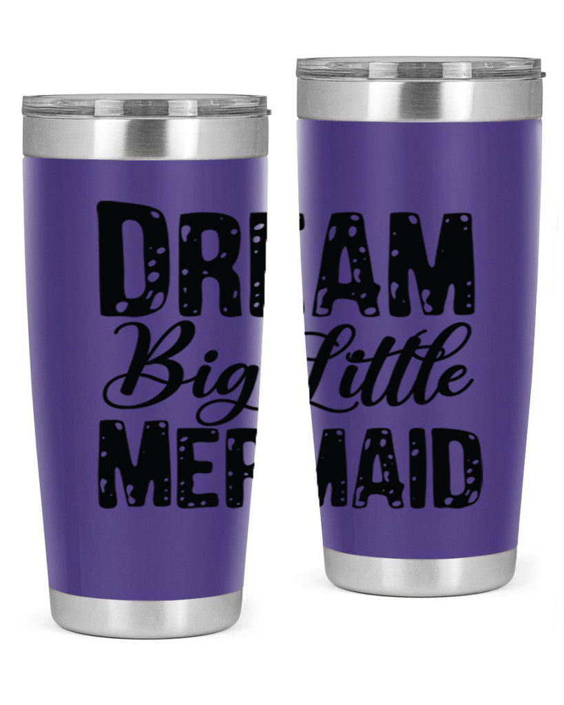 Dream Big Little Mermaid 134#- mermaid- Tumbler