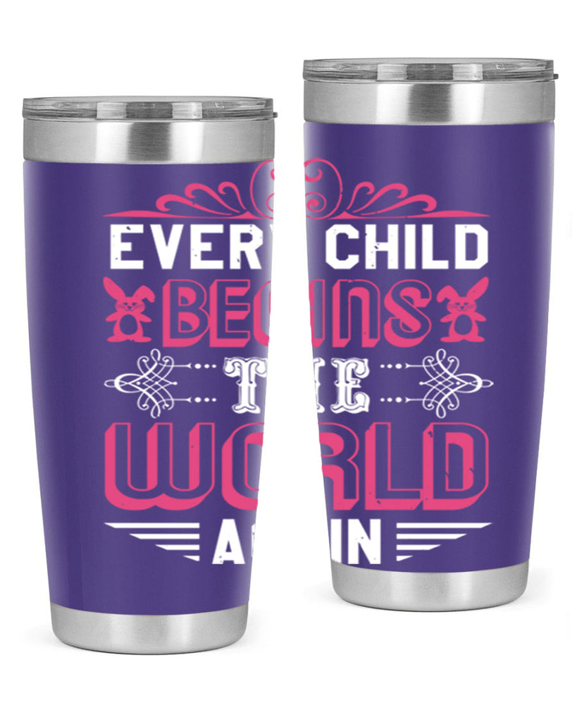 Every child begins the world again Style 42#- baby shower- tumbler