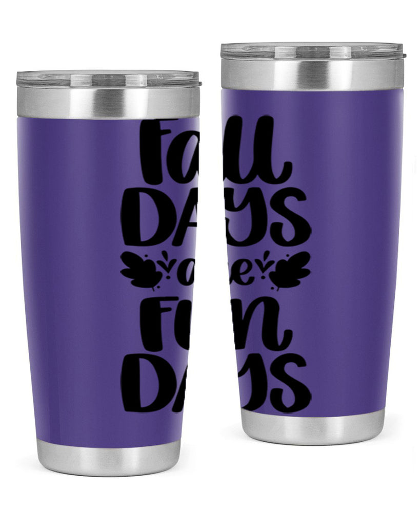 Fall Days Are Fun Days 483#- fall- Tumbler