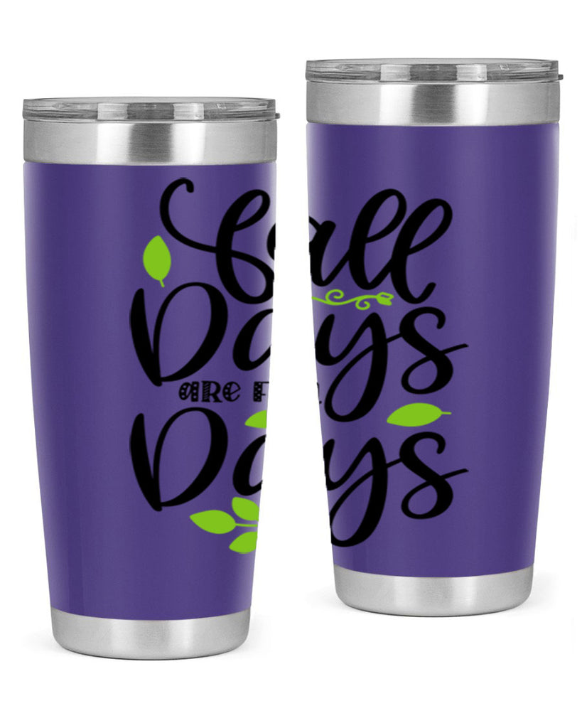 Fall Days Are Fun Days 97#- fall- Tumbler