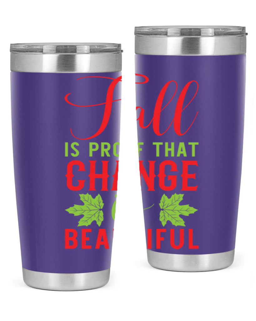 Fall is Proof That Change is Beautiful 121#- fall- Tumbler