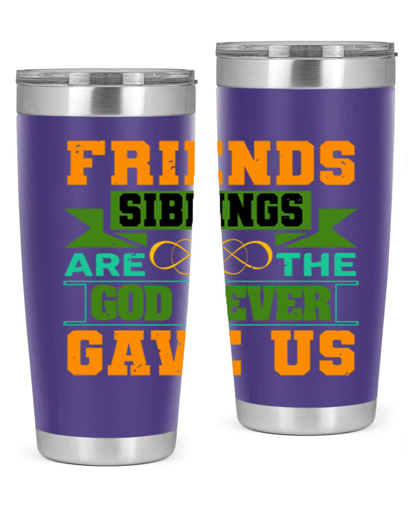 Friends are the siblings God never gave us Style 1#- Best Friend- Tumbler