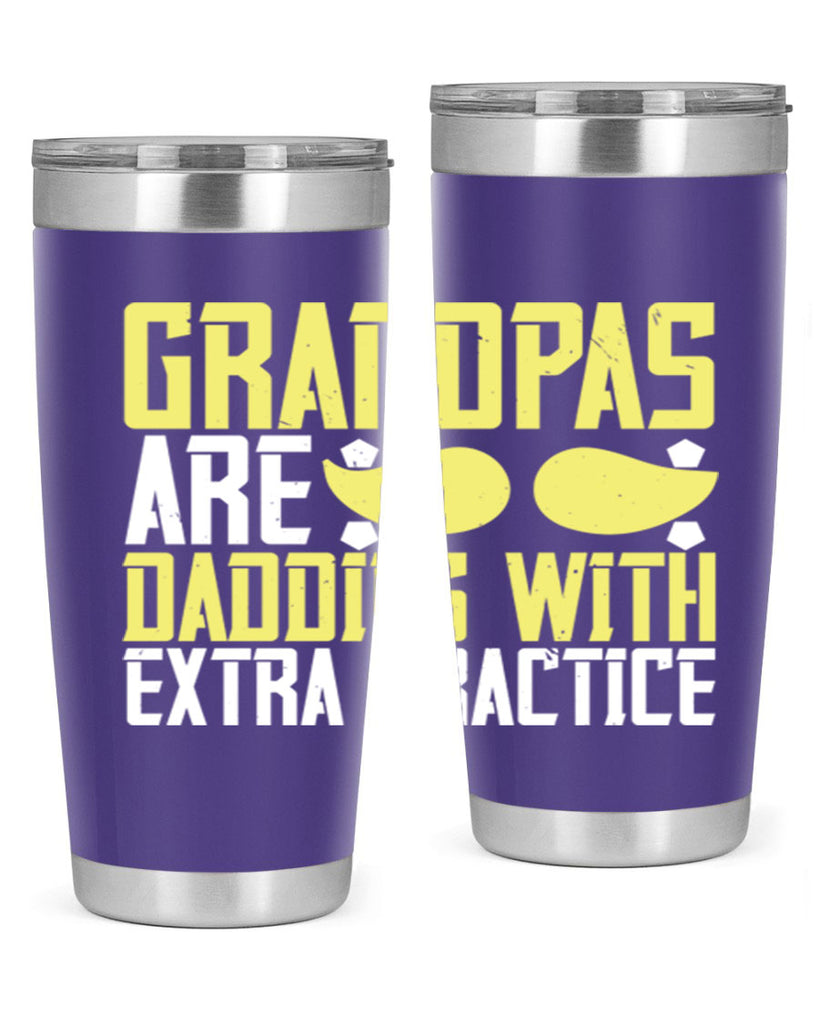 Grandpas are daddies with extra practice 99#- grandpa - papa- Tumbler