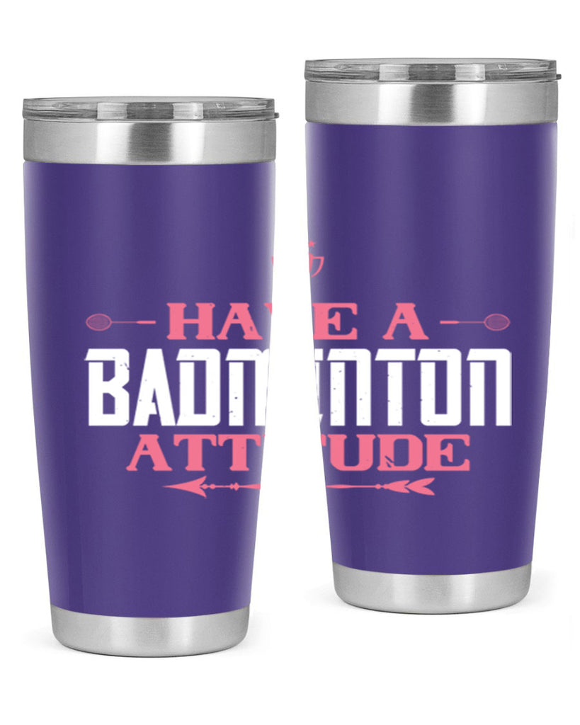 Have a BADminton attitude 2229#- badminton- Tumbler