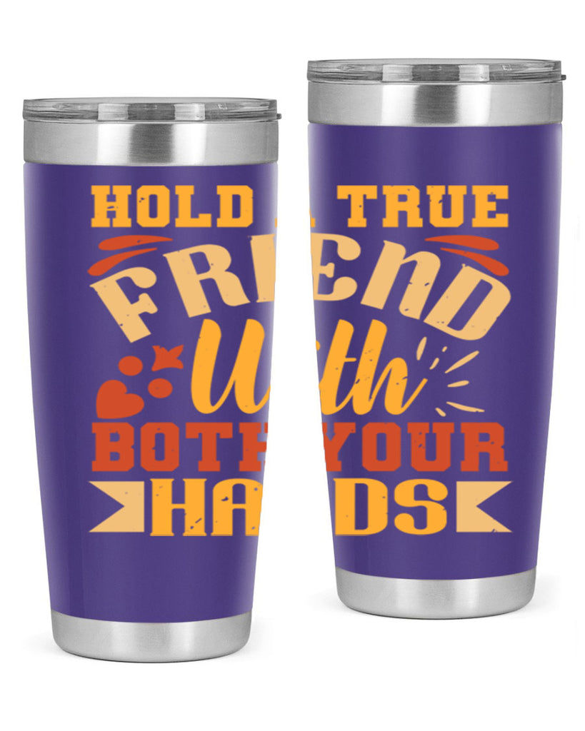 Hold a true friend with both your hands Style 100#- Best Friend- Tumbler