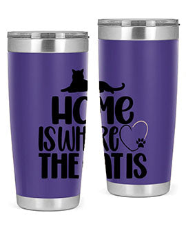 Home Is Where The Cat is Style 93#- cat- Tumbler