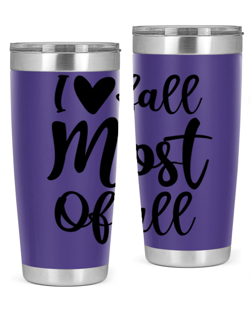 I Love Fall Most Of All 330#- fall- Tumbler
