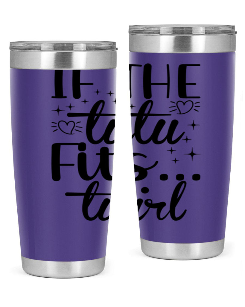 IF THE TUTU Fits50#- ballet- Tumbler