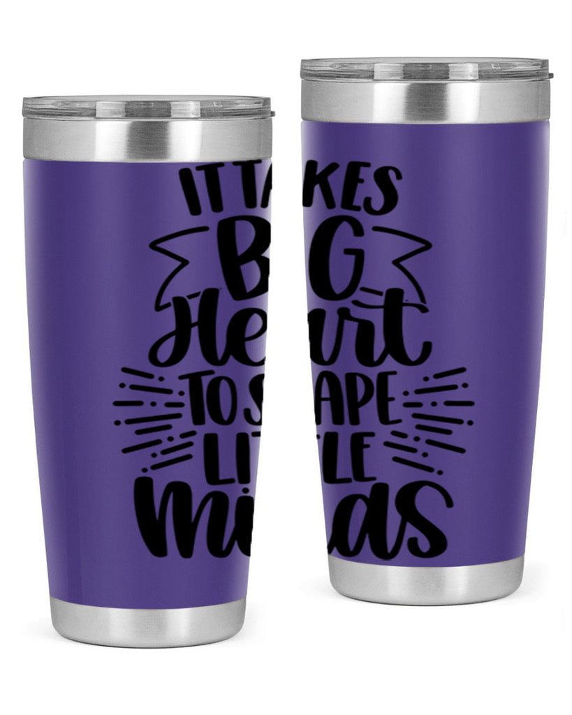 It Takes Big Heart To Shape Style 70#- teacher- tumbler