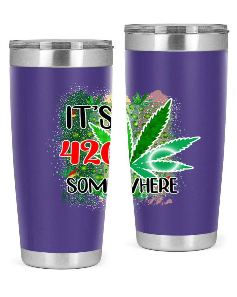 Its 420 Somewhere 153#- marijuana- Tumbler