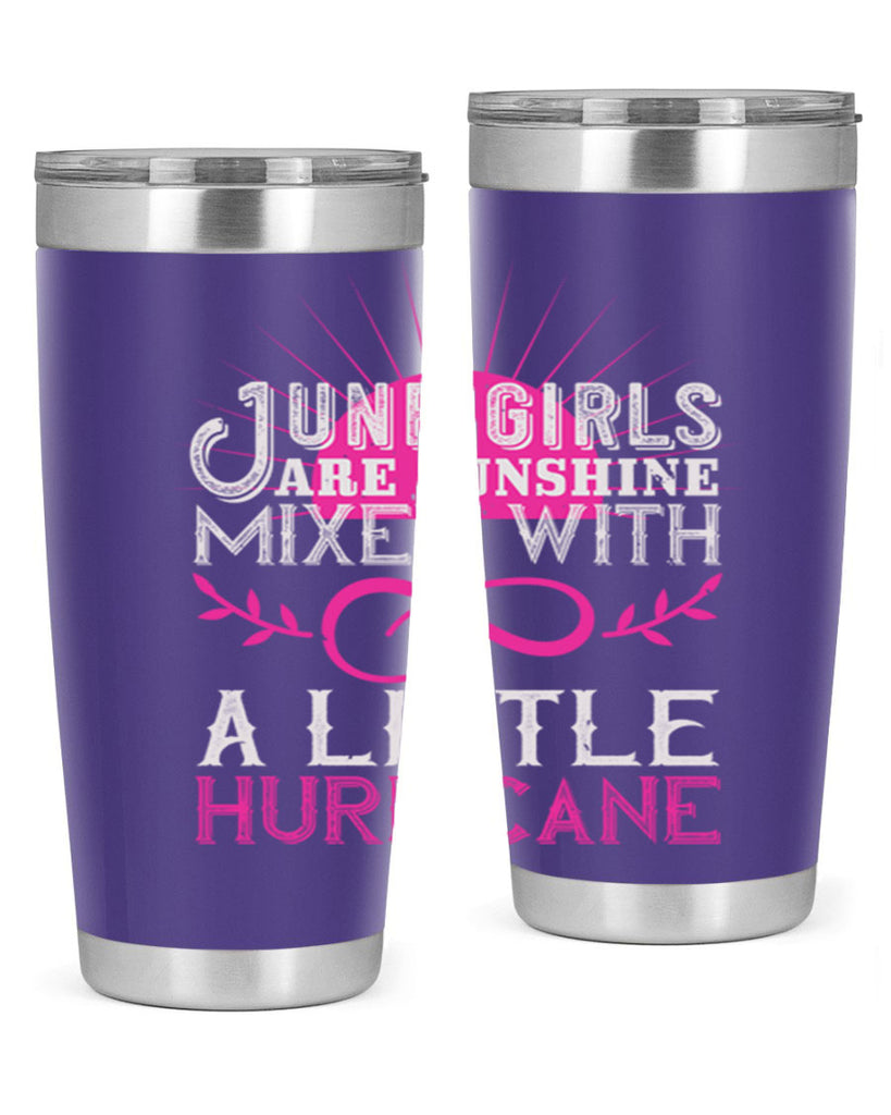 June girls are sunshine mixed with a little hurricane Style 77#- birthday- tumbler