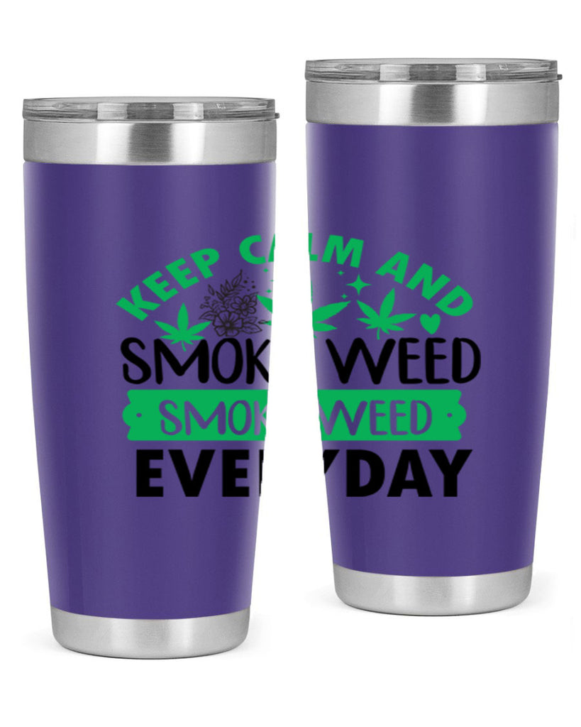 Keep Calm And Smoke Weed EveryDay 171#- marijuana- Tumbler