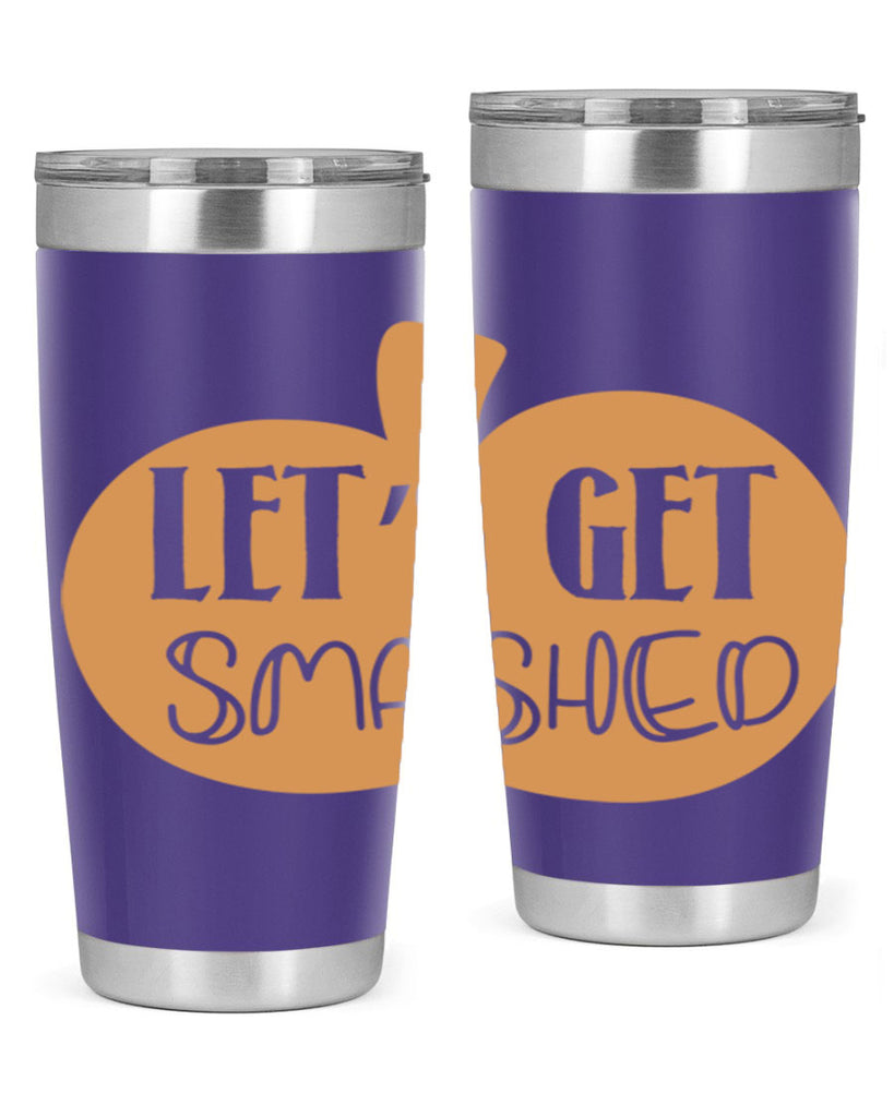 Let s Get Smashed 399#- fall- Tumbler