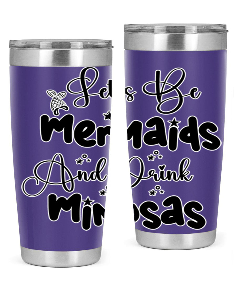 Lets Be Mermaids And Drink 297#- mermaid- Tumbler